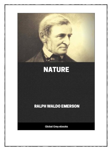 Potentiel etisk kål Nature - Global Grey NATURE BY RALPH WALDO EMERSON 1836 . Nature By Ralph  Waldo Emerson. This edition - [PDF Document]