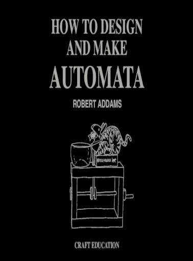 how to design and make automata robert addams