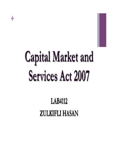 Capital Market And Services Act 2007 Markets And Services Act 2007 Securities Industry Central Depositories Act 1991 Securities Commission Act 1993 Companies Act 1965 Pdf Document